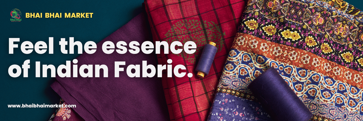 Feel the essence of Indian Fabric.